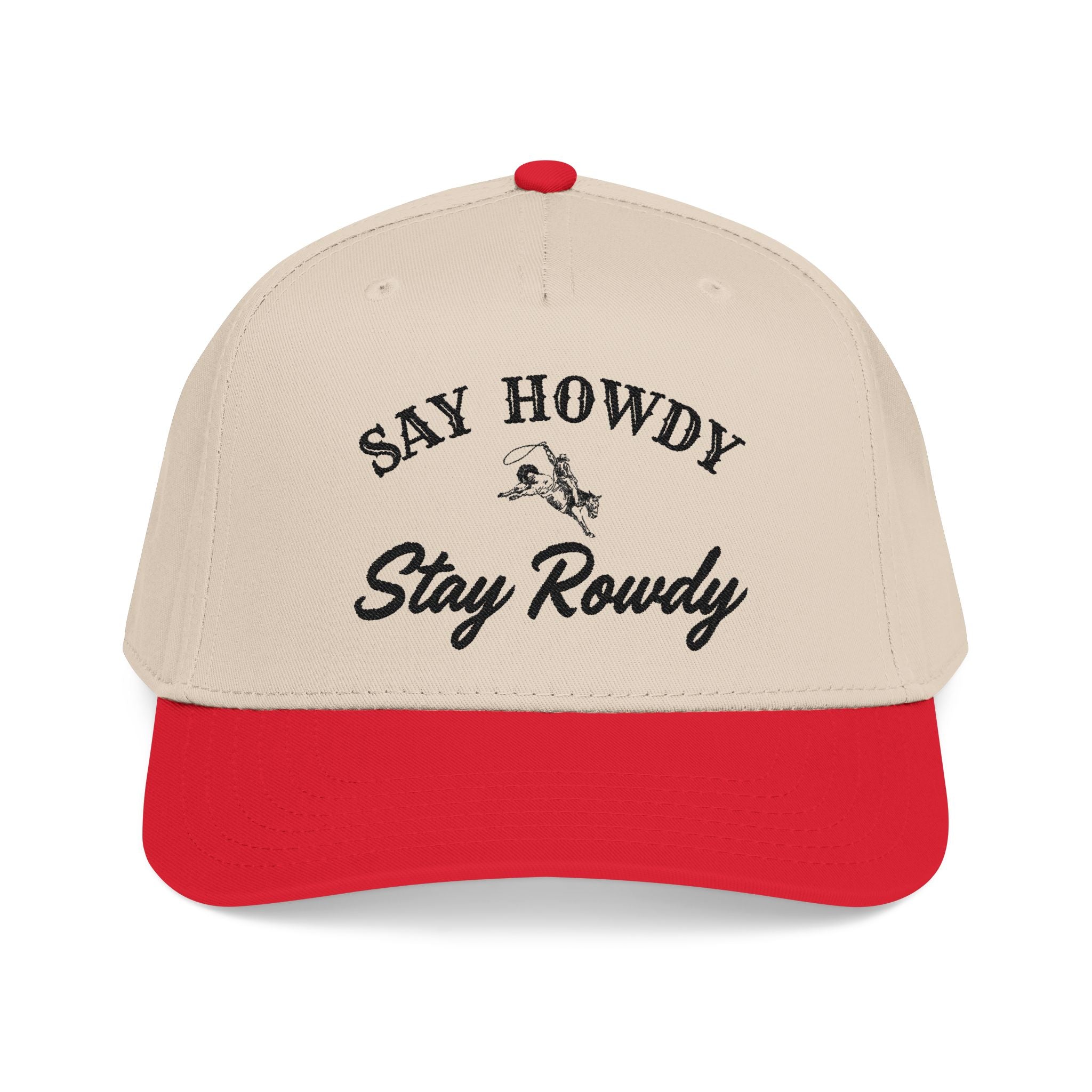 Say Howdy Stay Rowdy - Baseball Cap
