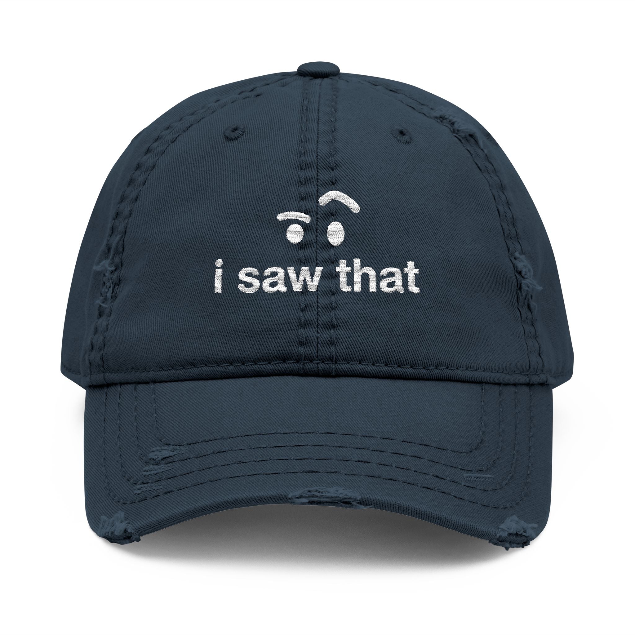 I Saw That - Distressed Dad Hat